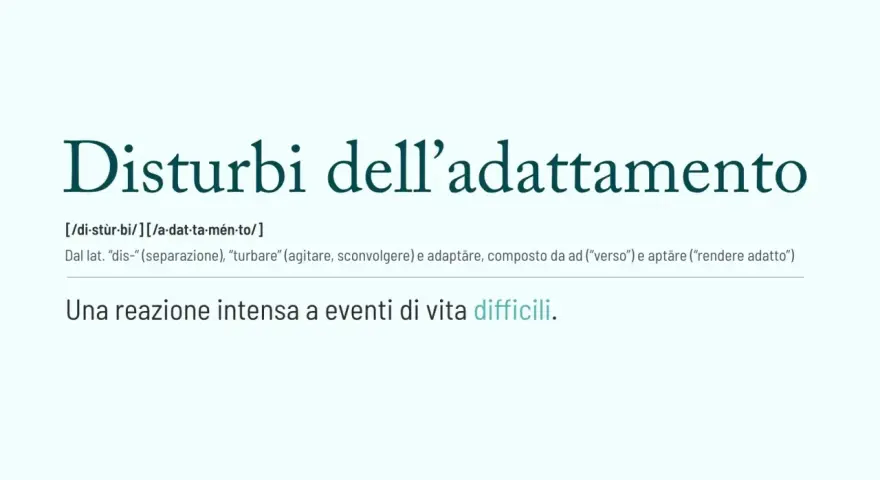 Disturbi dell'adattamento: una reazione intensa a eventi di vita difficili. I sintomi possono manifestarsi in vari modi.