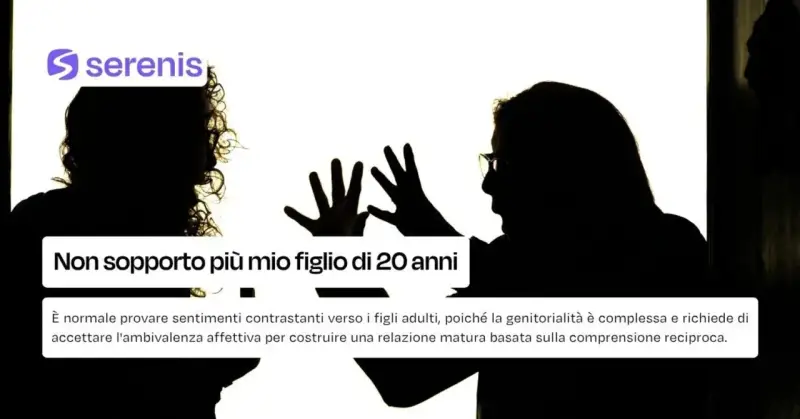 Silhouette di due persone, una con le mani alzate in segno di frustrazione. Testo: "Non sopporto più mio figlio di 20 anni".